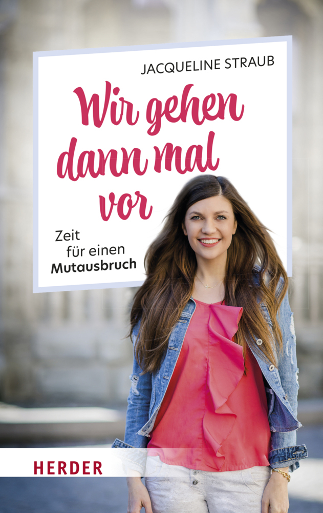 Cover: 9783451387289 | Wir gehen dann mal vor | Zeit für einen Mutausbruch | Straub | Buch