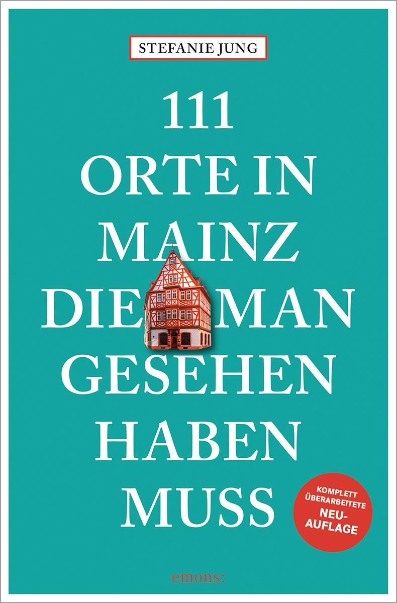 Cover: 9783740823078 | 111 Orte in Mainz, die man gesehen haben muss | Stefanie Jung | Buch