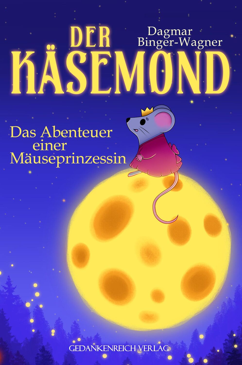 Cover: 9783987921117 | Der Käsemond | Das Abenteuer einer Mäuseprinzessin | Binger-Wagner