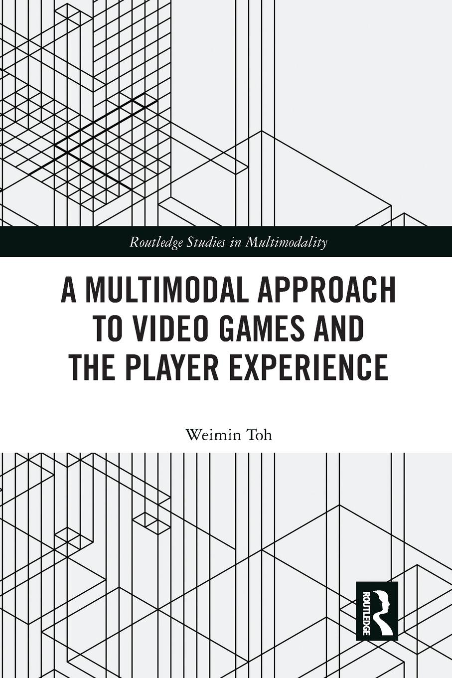 Cover: 9780367584665 | A Multimodal Approach to Video Games and the Player Experience | Toh