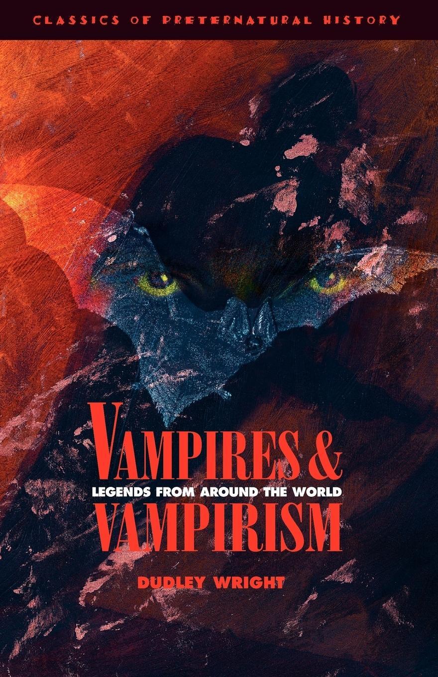 Cover: 9781590210024 | Vampires and Vampirism | Legends from Around the World | Dudley Wright