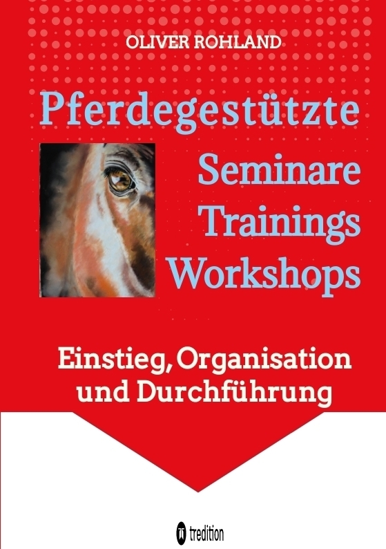 Cover: 9783384020024 | Pferdegestützte Seminare - Trainings - Workshops | Oliver Rohland