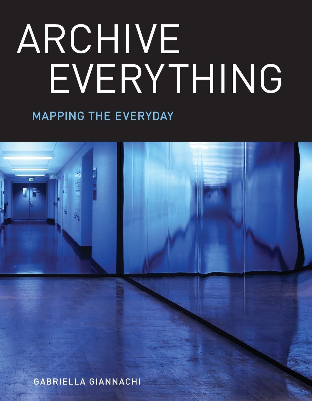 Cover: 9780262549240 | Archive Everything | Mapping the Everyday | Gabriella Giannachi | Buch