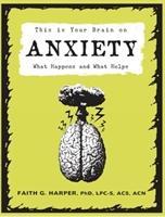 Cover: 9781621064213 | This Is Your Brain on Anxiety | What Happens and What Helps | Harper