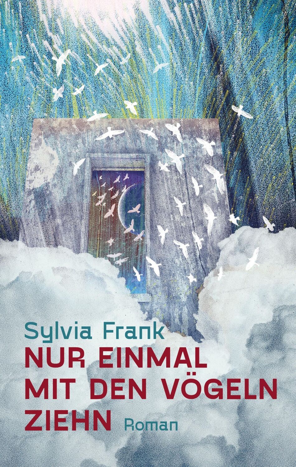 Cover: 9783947857180 | Nur einmal mit den Vögeln ziehn | Roman | Sylvia Frank | Buch | 384 S.