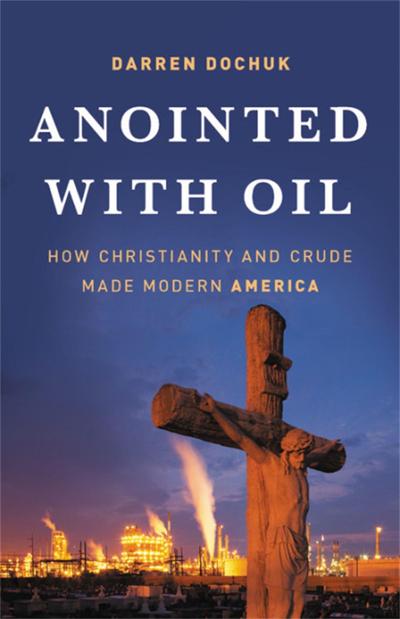 Cover: 9780465060863 | Anointed with Oil | How Christianity and Crude Made Modern America