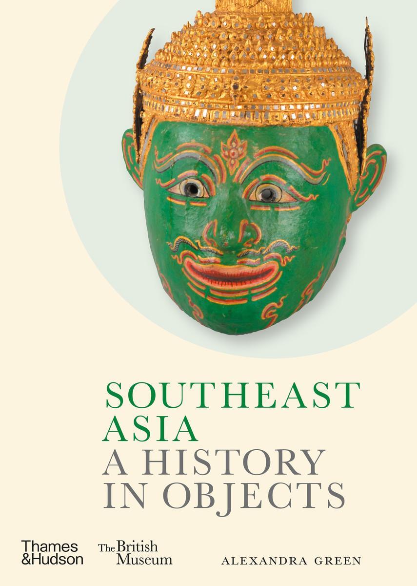 Bild: 9780500480878 | Southeast Asia | A History in Objects | Alexandra Green | Buch | 2023