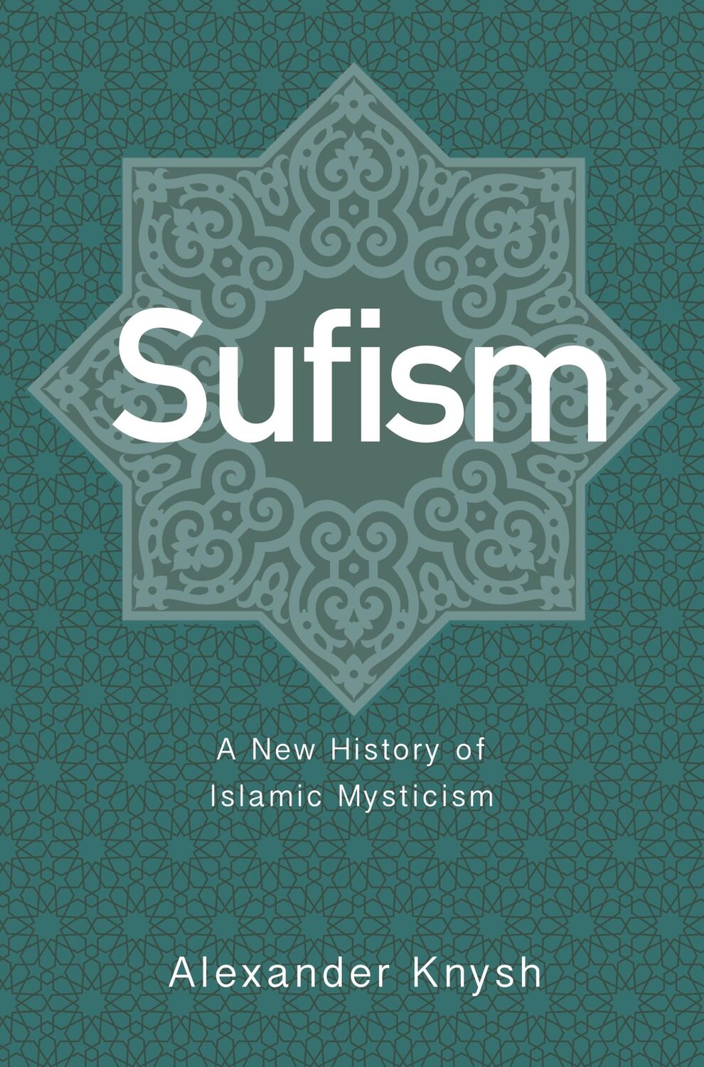 Cover: 9780691191621 | Sufism | A New History of Islamic Mysticism | Alexander Knysh | Buch