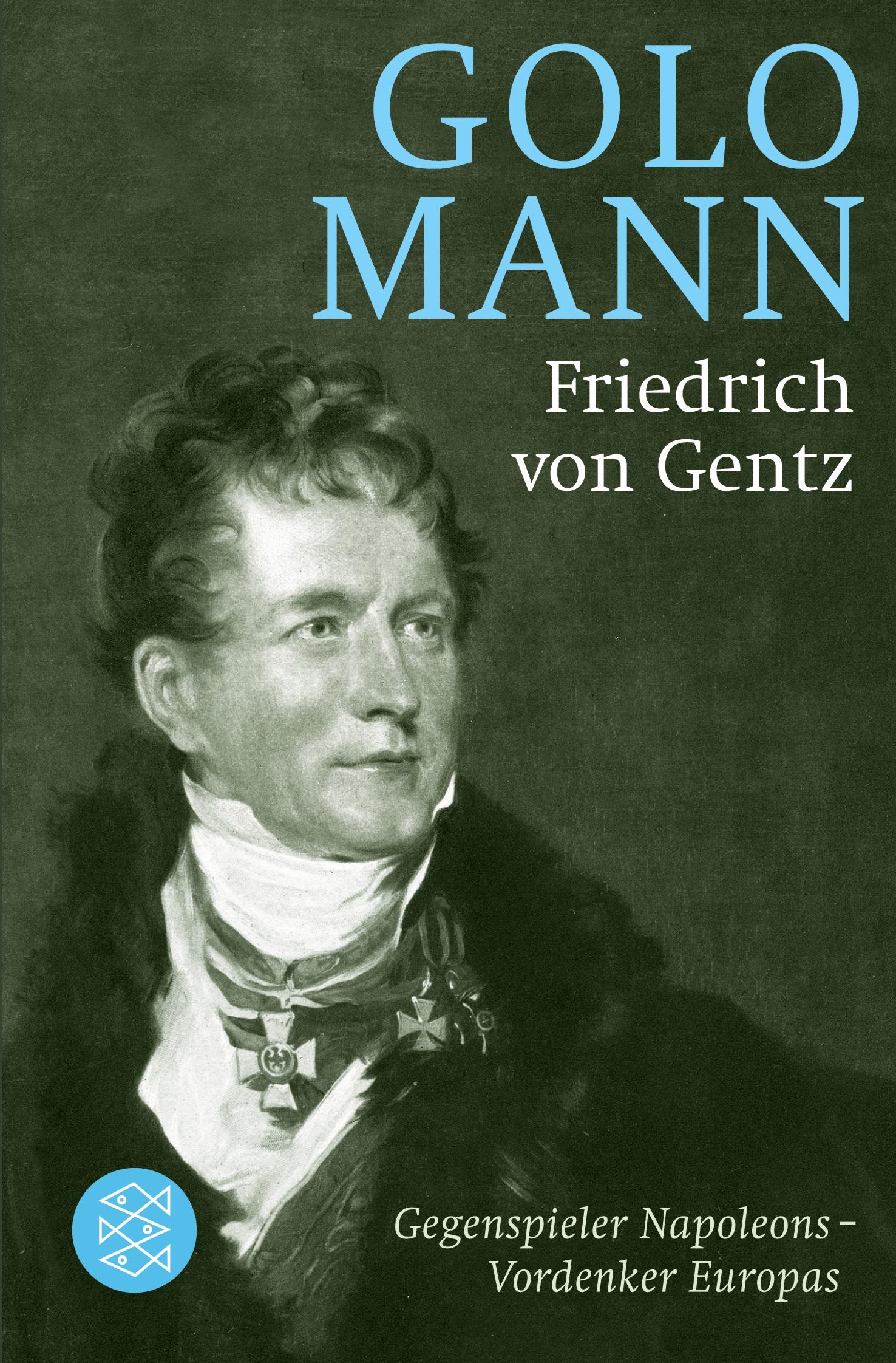 Cover: 9783596188000 | Friedrich von Gentz | Gegenspieler Napoleons, Vordenker Europas | Mann