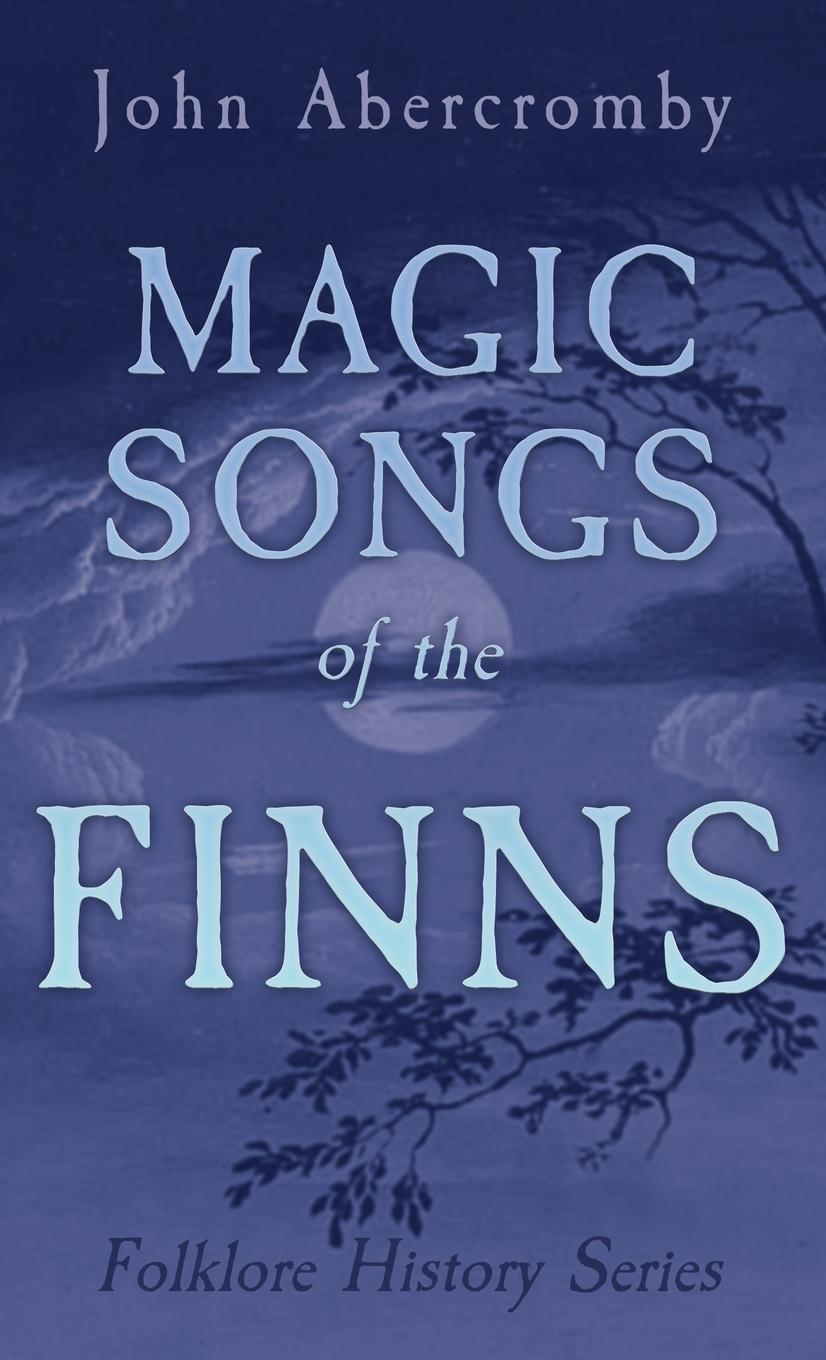 Cover: 9781528772952 | Magic Songs of the Finns (Folklore History Series) | Anon | Buch