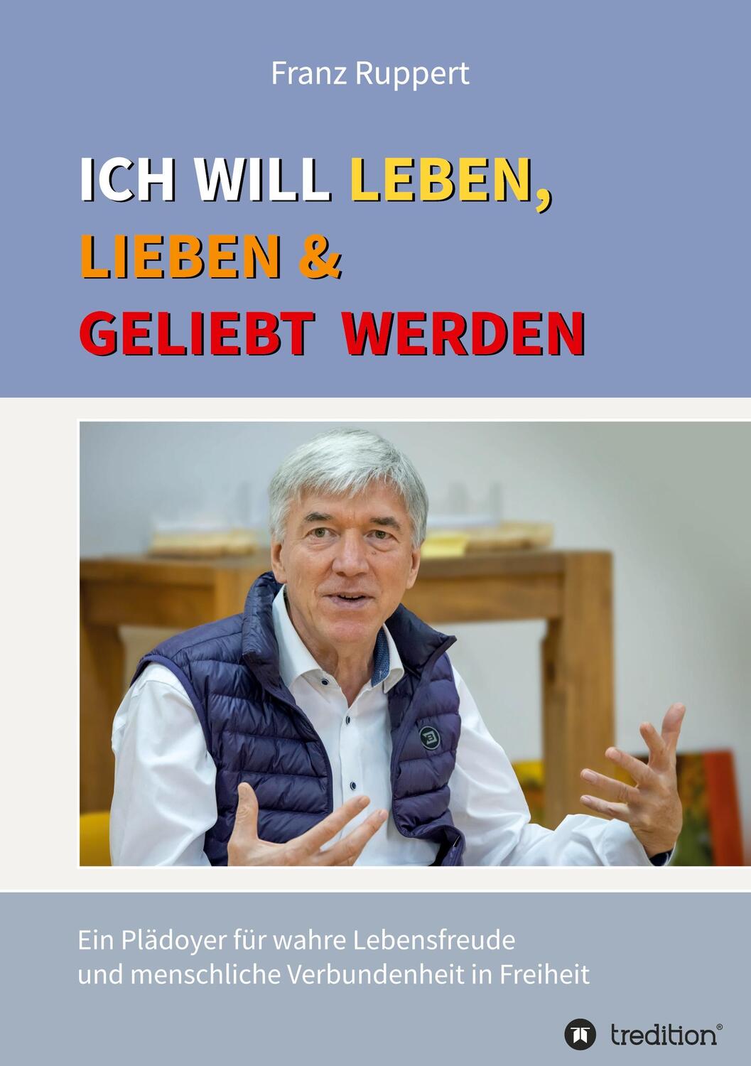 Cover: 9783347353114 | Ich will leben, lieben und geliebt werden | Franz Ruppert | Buch