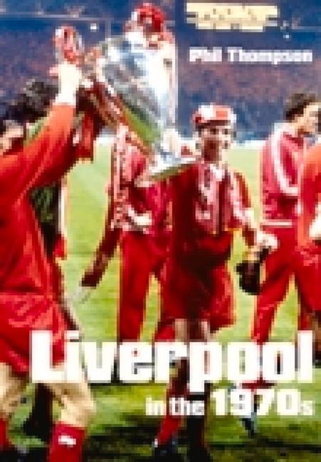 Cover: 9780752434315 | Liverpool in the 1970s | Phil Thompson | Taschenbuch | Englisch | 2005