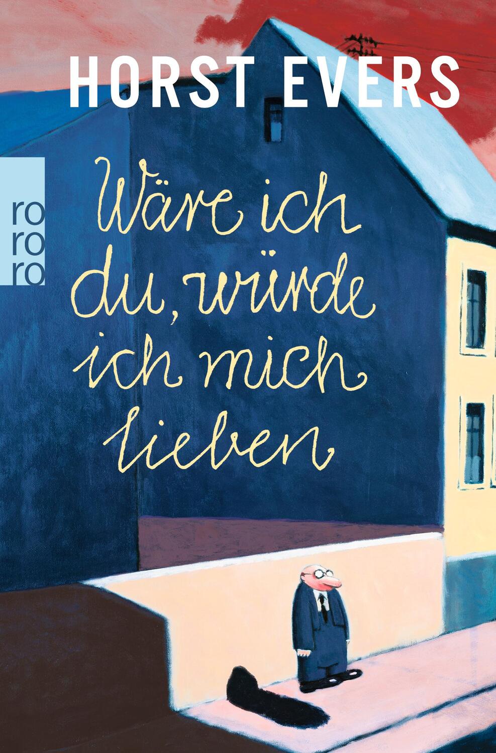 Cover: 9783499267260 | Wäre ich du, würde ich mich lieben | Horst Evers | Taschenbuch | 2015