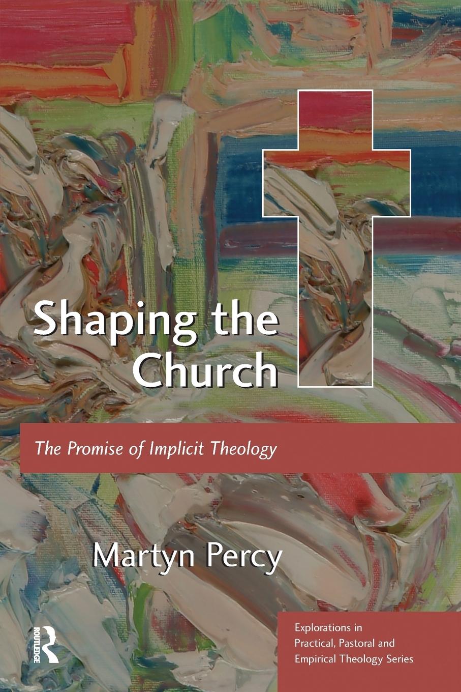 Cover: 9780754666059 | Shaping the Church | The Promise of Implicit Theology | Martyn Percy