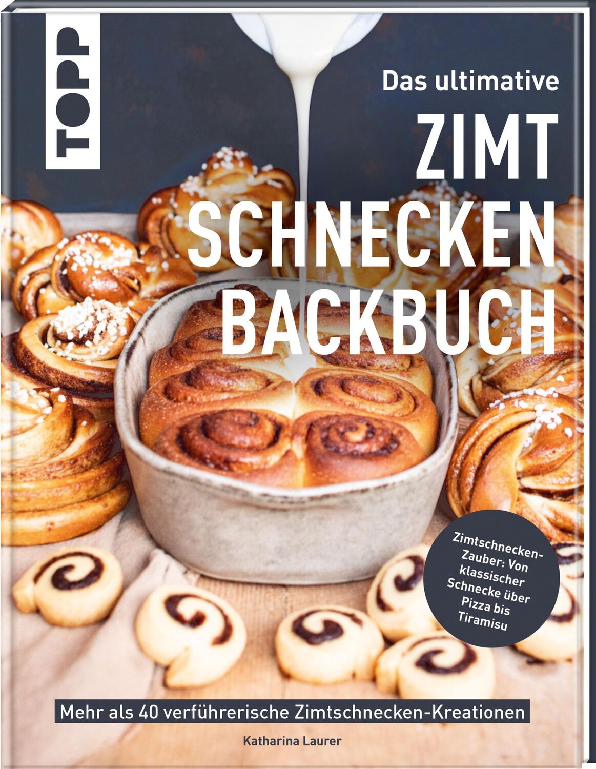 Cover: 9783735853165 | Das ultimative Zimtschnecken-Backbuch | Katharina Laurer | Buch | 2024