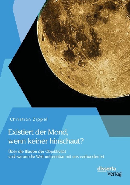 Cover: 9783954257843 | Existiert der Mond, wenn keiner hinschaut? Über die Illusion der...