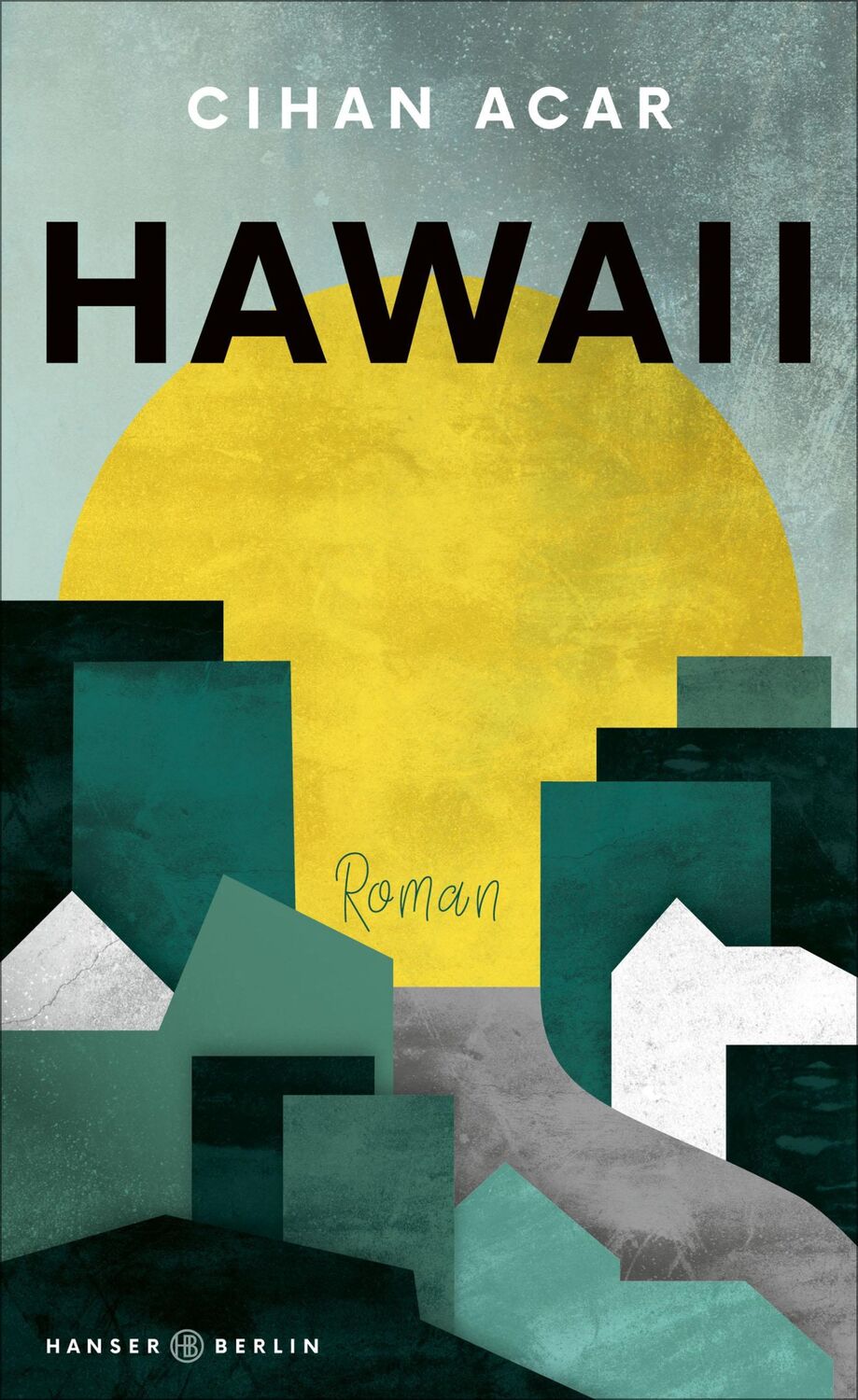 Cover: 9783446265868 | Hawaii | Cihan Acar | Buch | 256 S. | Deutsch | 2020 | Hanser Berlin