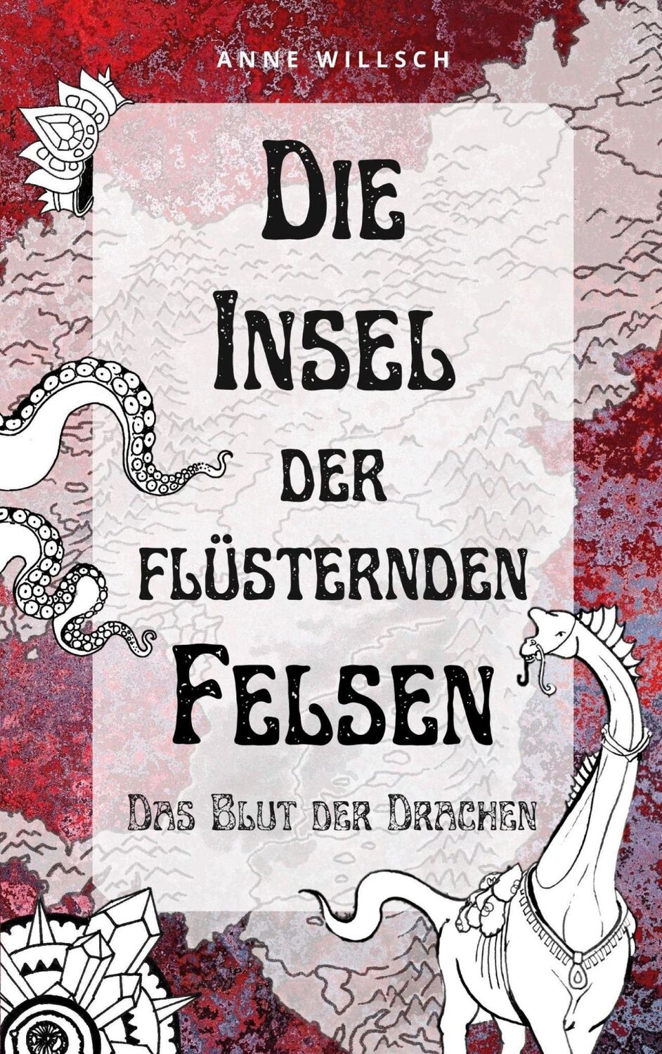 Cover: 9783734706165 | Die Insel der flüsternden Felsen | Das Blut der Drachen | Anne Willsch