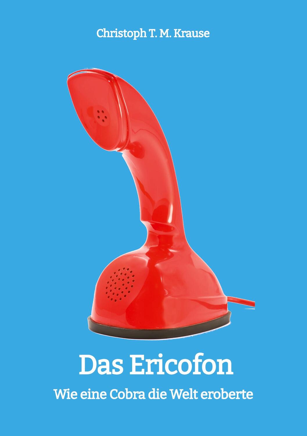 Cover: 9783347452886 | Das Ericofon | Wie eine Cobra die Welt eroberte | Krause | Taschenbuch