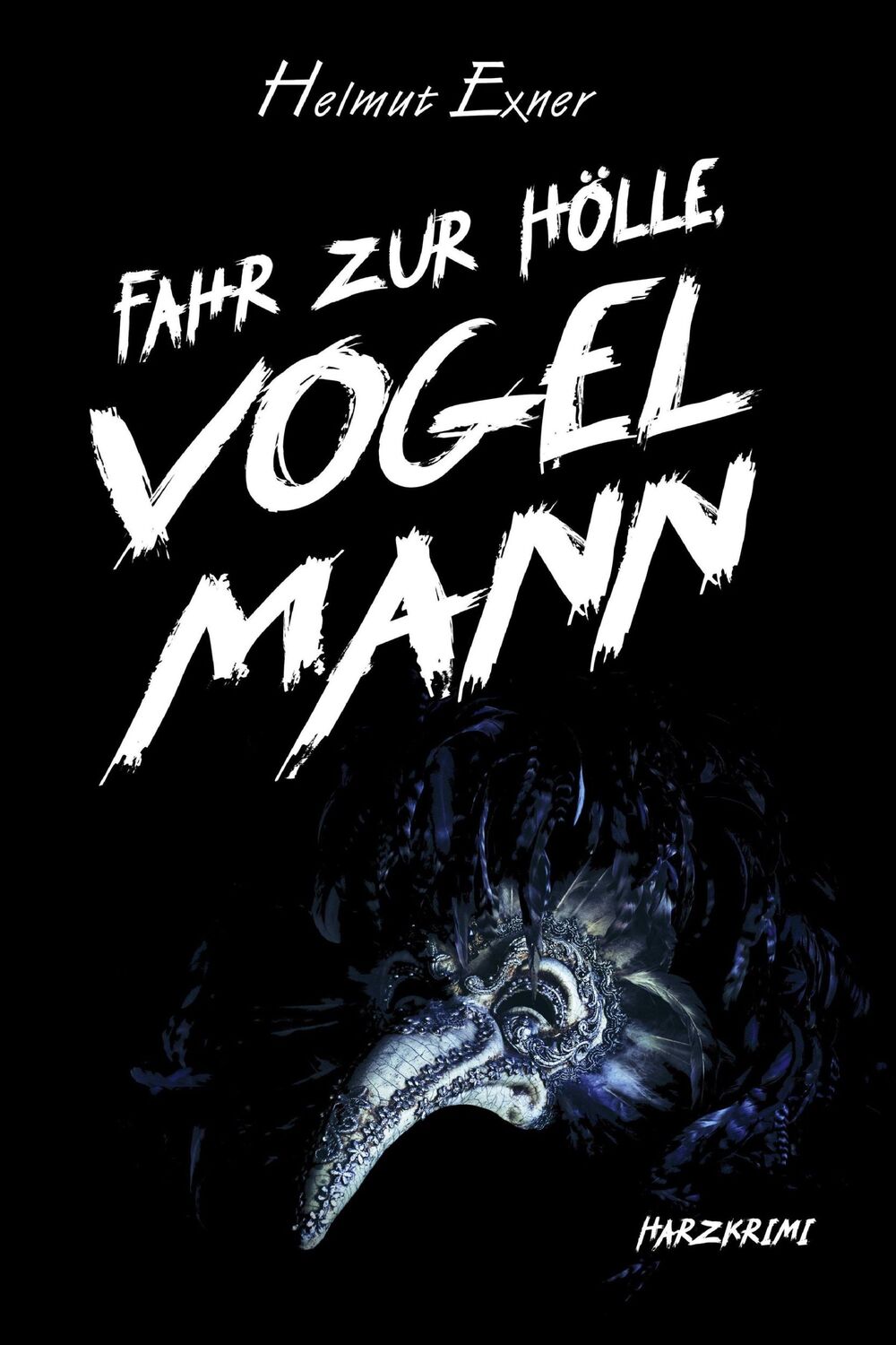 Cover: 9783947167685 | Fahr zur Hölle, Vogelmann | Helmut Exner | Taschenbuch | 140 S. | 2019