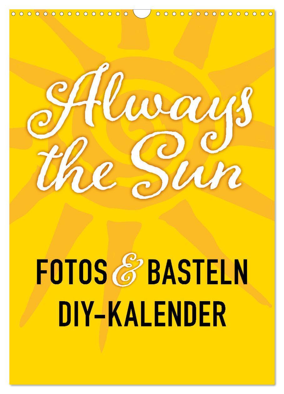 Cover: 9783457221044 | FOTOS &amp; BASTELN - Always the Sun (Wandkalender 2025 DIN A3 hoch),...