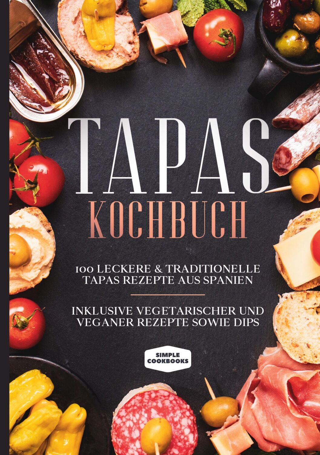 Cover: 9783755797975 | Tapas Kochbuch: 100 leckere &amp; traditionelle Tapas Rezepte aus...