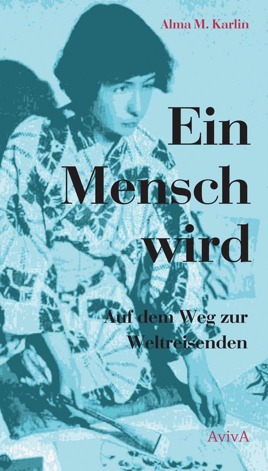 Cover: 9783932338694 | Ein Mensch wird | Auf dem Weg zur Weltreisenden | Alma M. Karlin