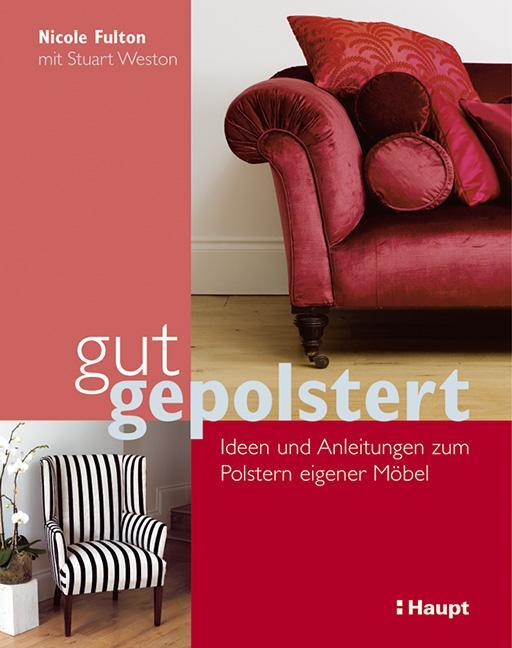 Cover: 9783258601632 | gut gepolstert | Ideen und Anleitungen zum Polstern eigener Möbel