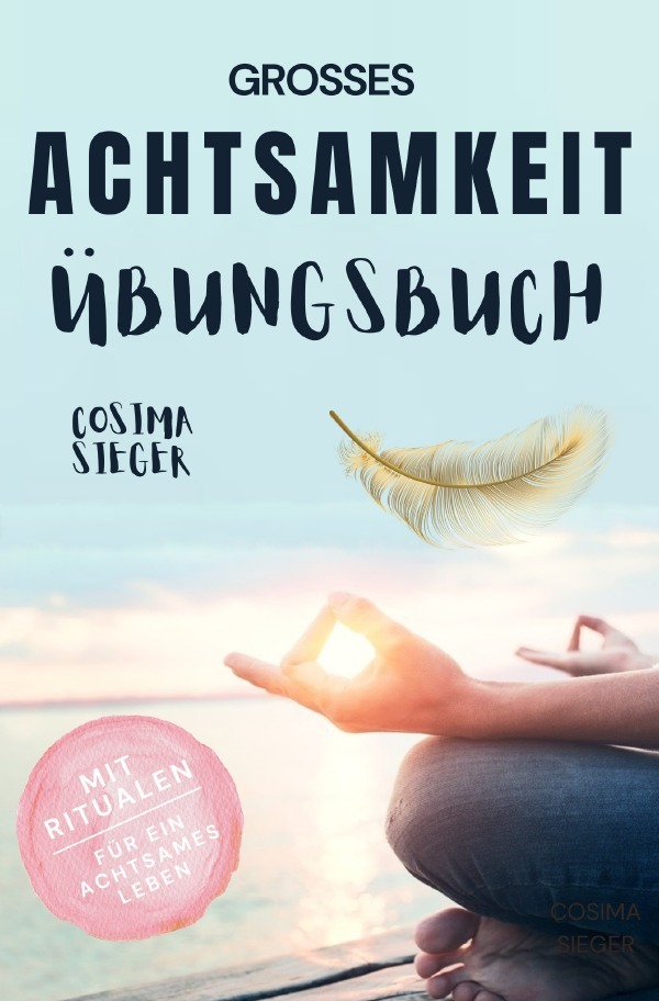 Cover: 9783759862105 | Achtsamkeit: DAS GROSSE ACHTSAMKEIT ÜBUNGSBUCH! Wie Sie Ihren...