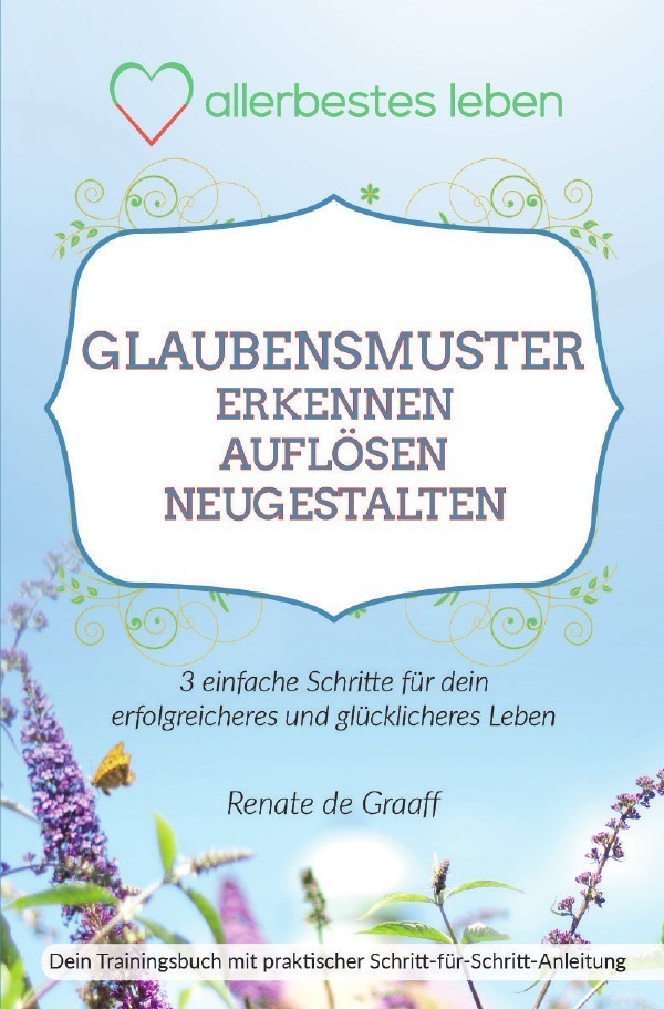 Cover: 9783746799766 | GLAUBENSMUSTER erkennen, auflösen & neugestalten | Renate de Graaff