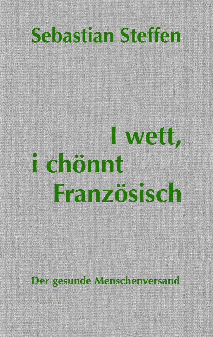 Cover: 9783038532002 | I wett, i chönnt Französisch | Sebastian Steffen | Buch | 160 S. | ?