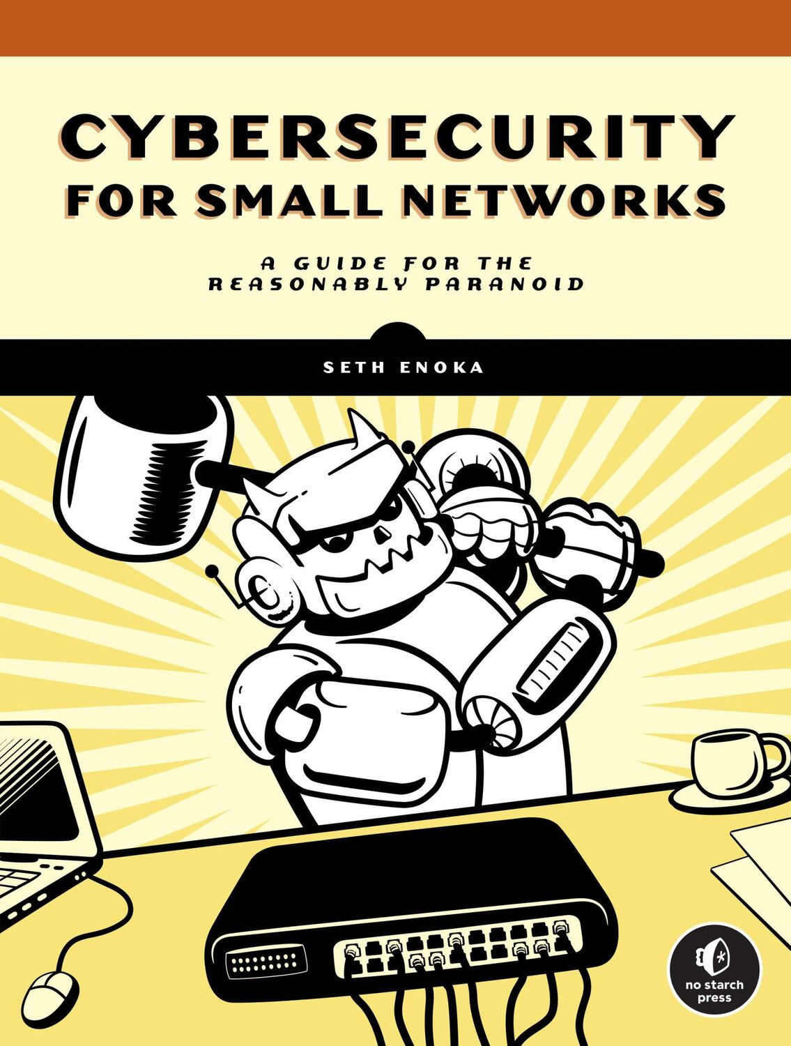 Cover: 9781718501485 | Cybersecurity for Small Networks | A Guide for the Reasonably Paranoid