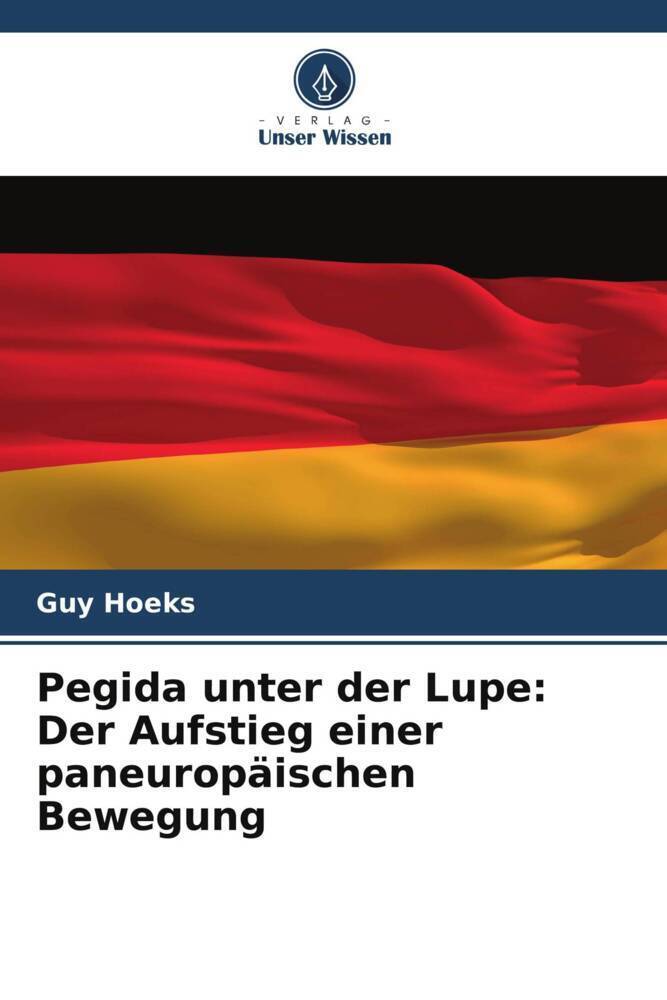 Cover: 9786207363445 | Pegida unter der Lupe: Der Aufstieg einer paneuropäischen Bewegung