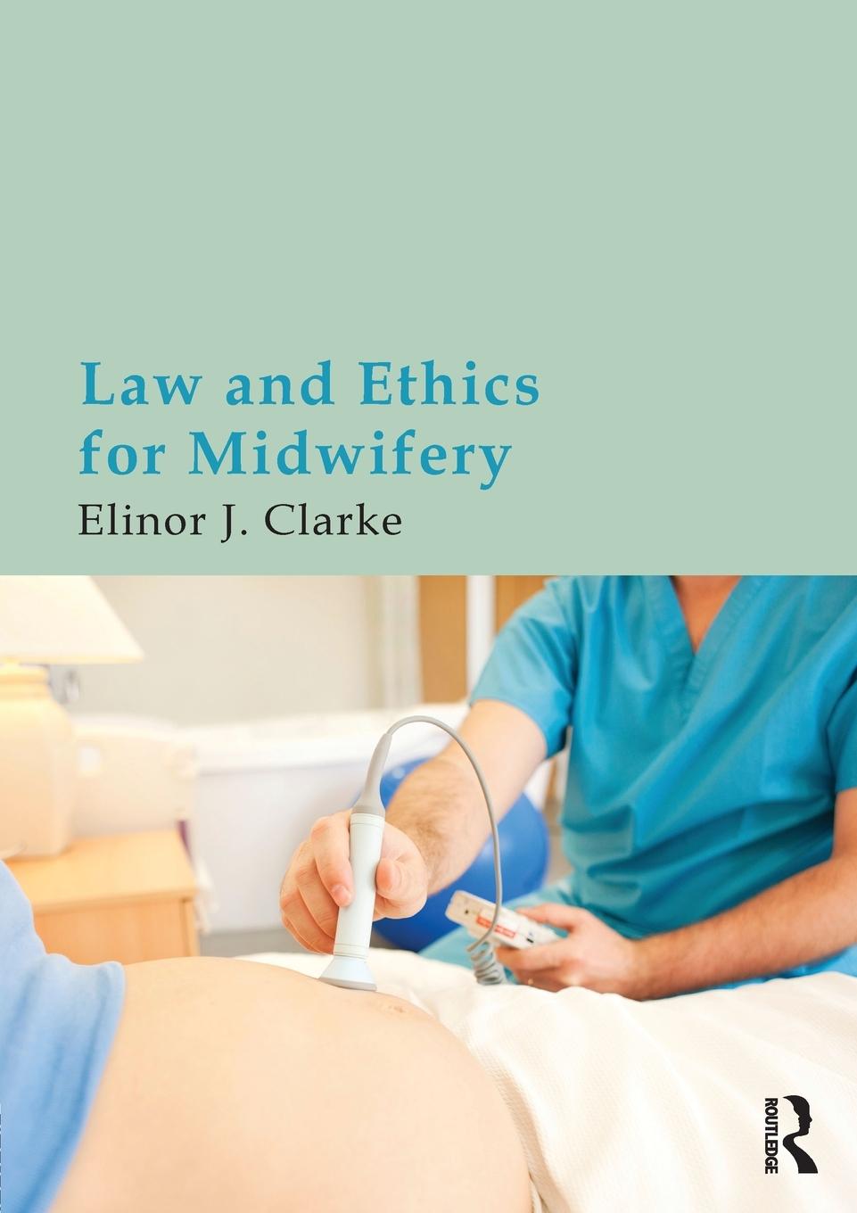 Cover: 9780415675253 | Law and Ethics for Midwifery | Elinor Clarke | Taschenbuch | Paperback