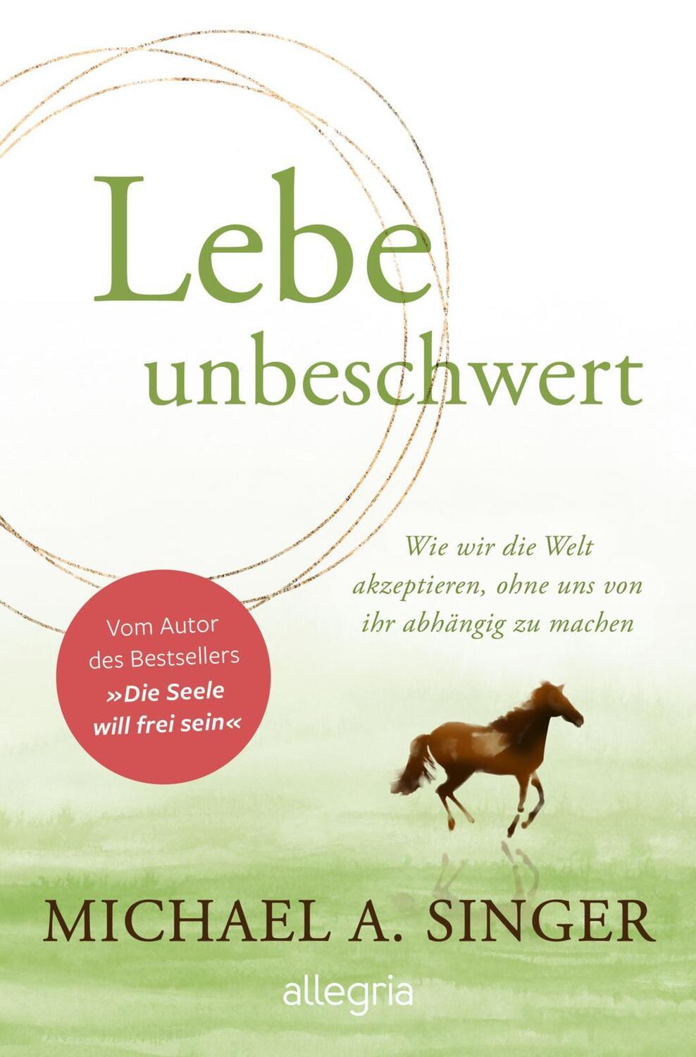 Cover: 9783793424543 | Lebe unbeschwert | Michael A. Singer | Taschenbuch | 272 S. | Deutsch