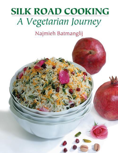 Cover: 9781949445039 | Silk Road Cooking | A Vegetarian Journey | Najmieh Batmanglij | Buch