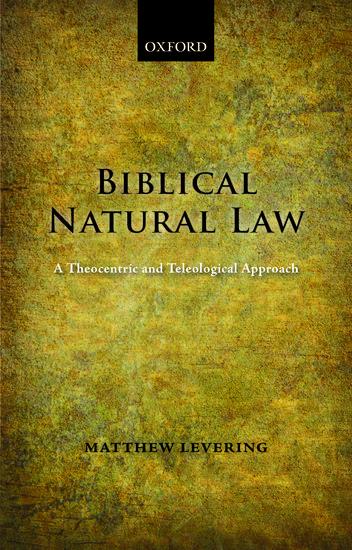 Cover: 9780199654116 | Biblical Natural Law | A Theocentric and Teleological Approach | Buch