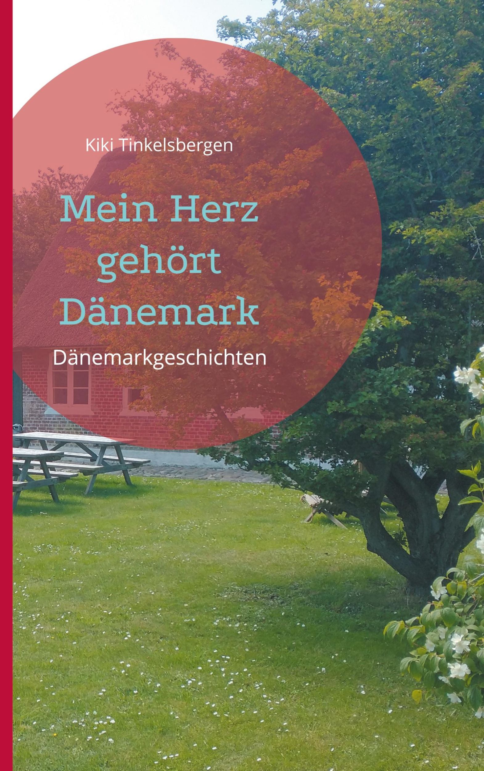 Cover: 9783753480268 | Mein Herz gehört Dänemark | Dänemarkgeschichten | Kiki Tinkelsbergen