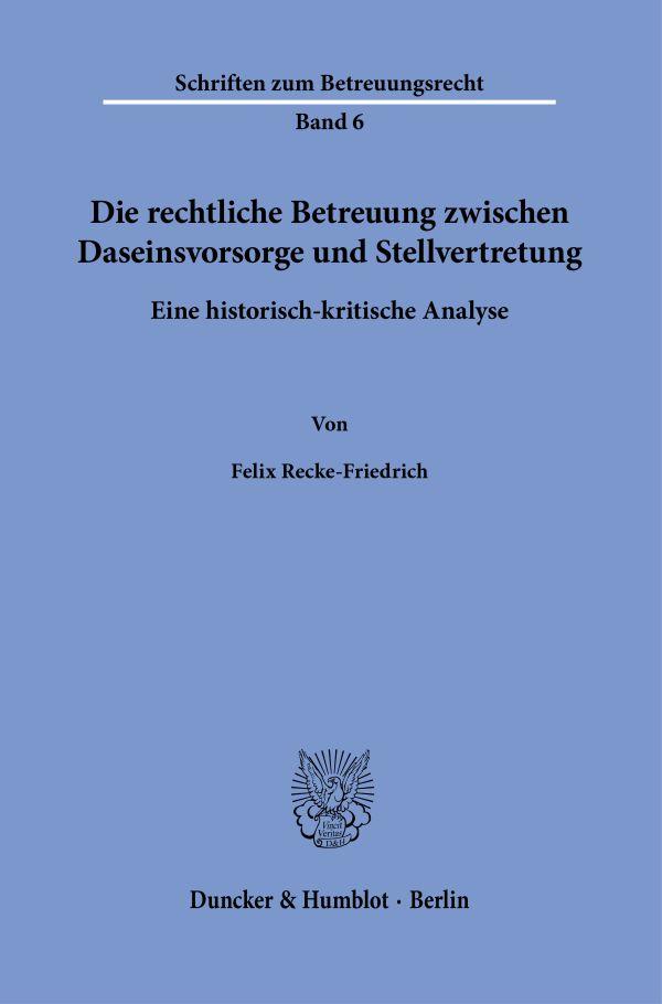 Cover: 9783428189847 | Die rechtliche Betreuung zwischen Daseinsvorsorge und Stellvertretung.