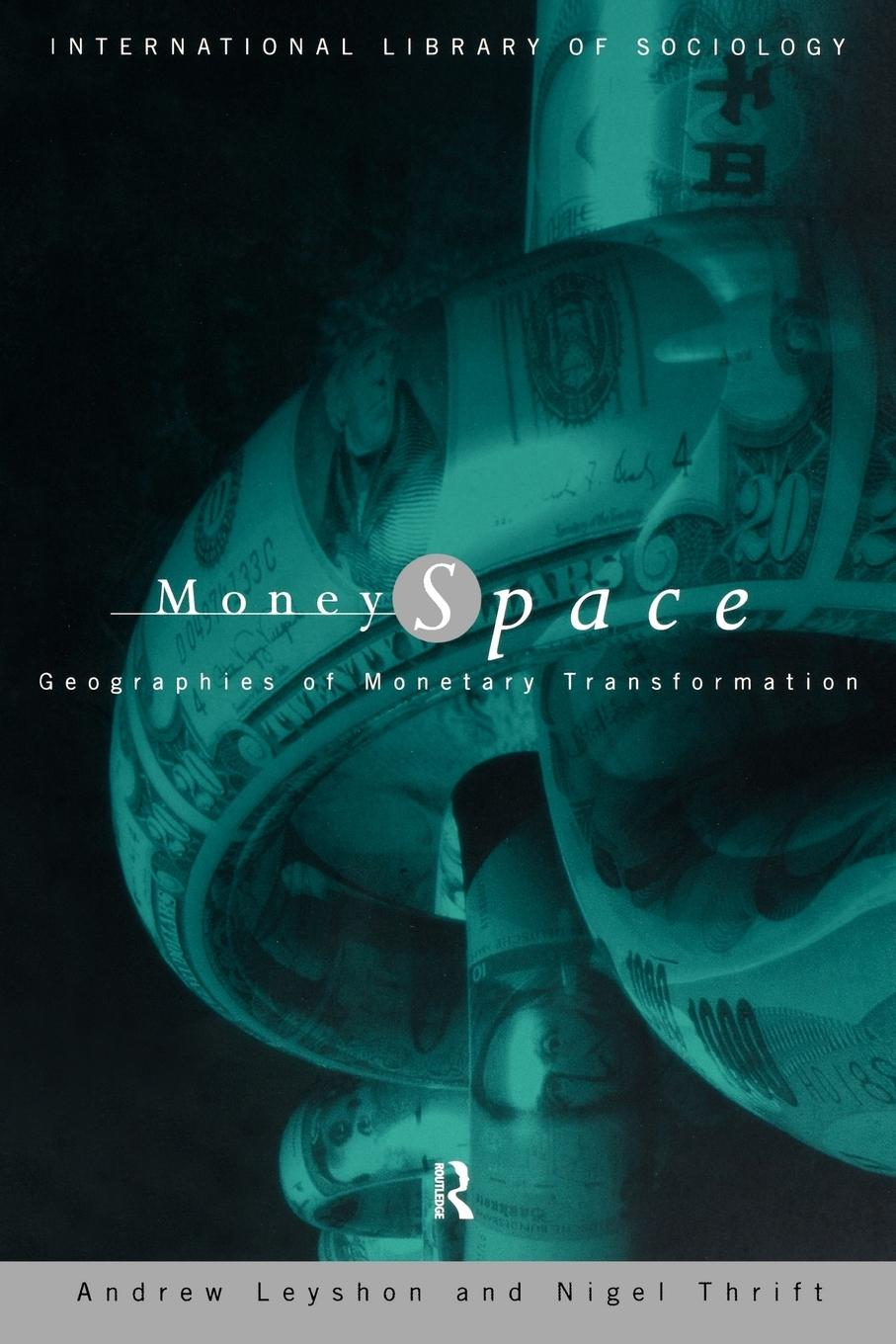 Cover: 9780415038355 | Money/Space | Geographies of Monetary Transformation | Leyshon (u. a.)