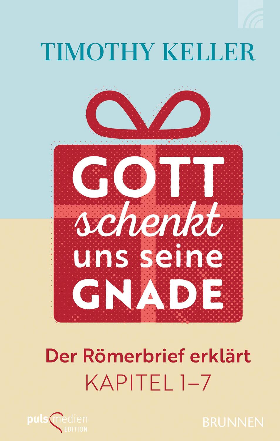 Cover: 9783765507052 | Gott schenkt uns seine Gnade | Der Römerbrief erklärt Kapitel 1-7