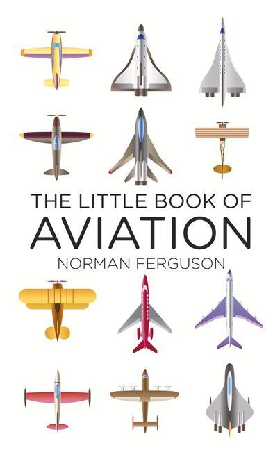 Cover: 9780752488370 | The Little Book of Aviation | Norman Ferguson | Buch | Little Book of