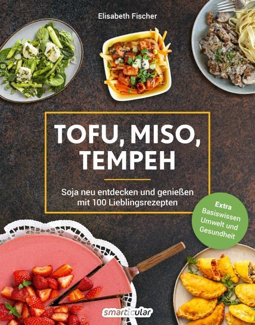 Cover: 9783910801127 | Tofu, Miso, Tempeh | Elisabeth Fischer | Taschenbuch | 272 S. | 2024