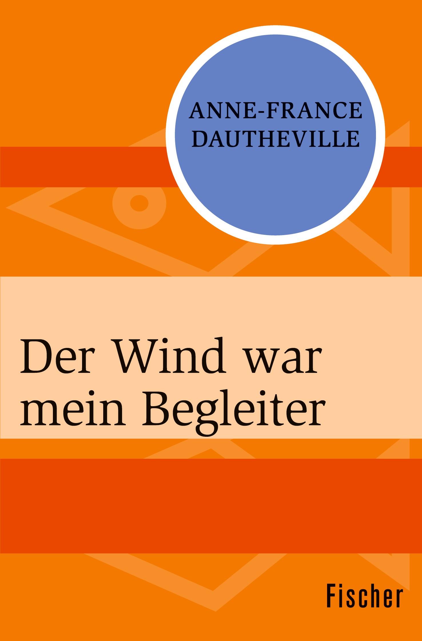 Cover: 9783596318216 | Der Wind war mein Begleiter | Anne-France Dautheville | Taschenbuch