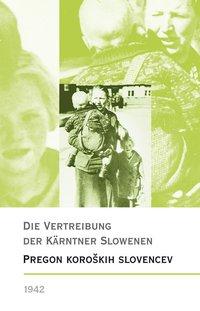 Cover: 9783854356790 | Die Vertreibung der Kärntner Slowenen 1942 - Pregon koroskih...