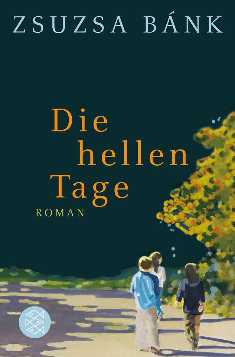 Cover: 9783596184378 | Die hellen Tage | Zsuzsa Bánk | Taschenbuch | 544 S. | Deutsch | 2012