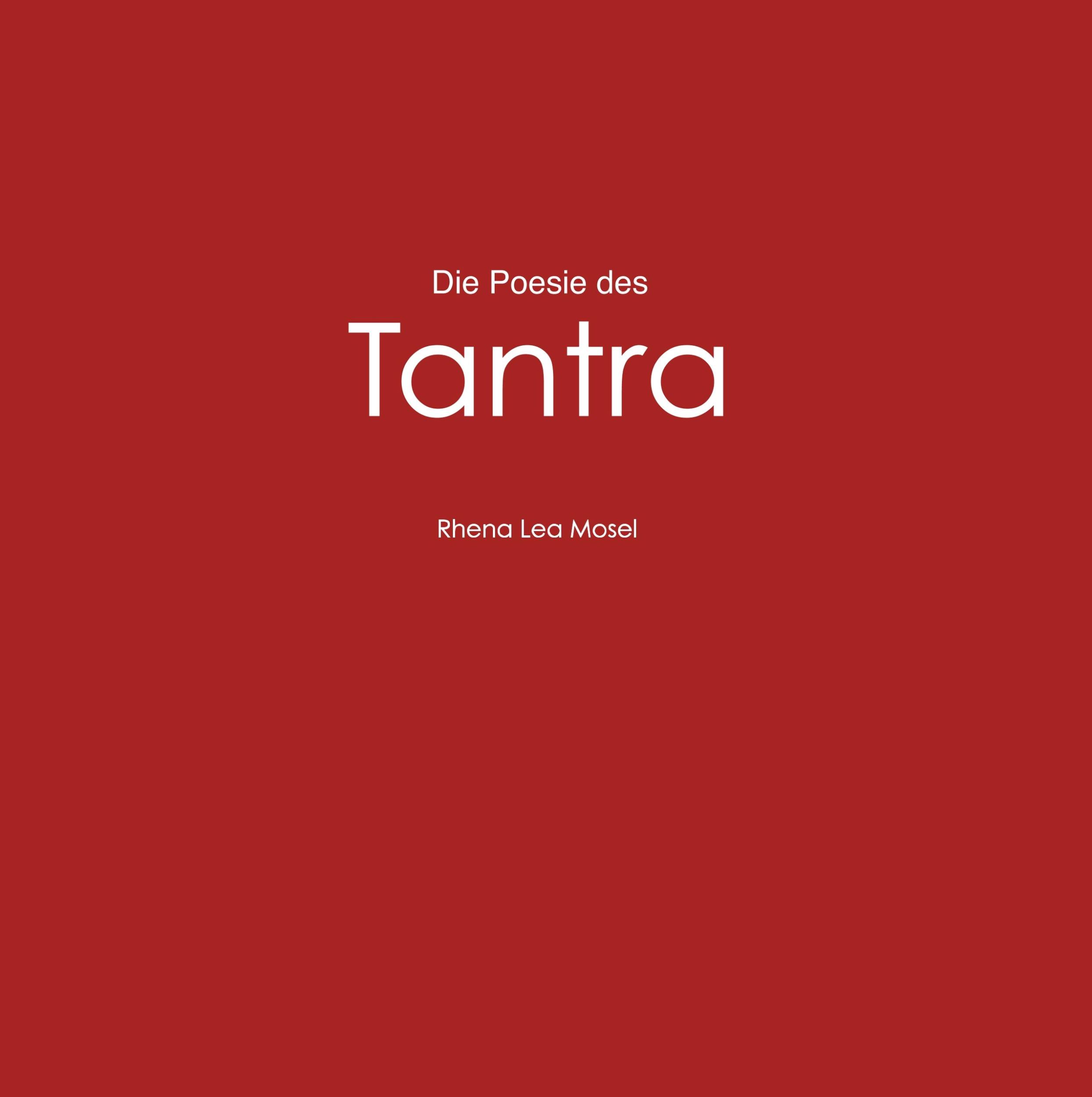 Cover: 9783749725809 | Die Poesie des Tantra | Ein Kamasutra der Moderne | Rhena Lea Mosel