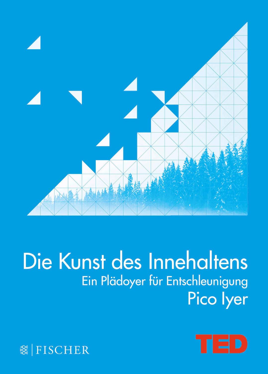 Cover: 9783596033874 | Die Kunst des Innehaltens | Pico Iyer | Buch | TED Books | 96 S.