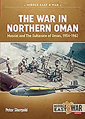 Cover: 9781913336332 | The War in Northern Oman | Muscat and the Sultanate of Oman, 1954-1962