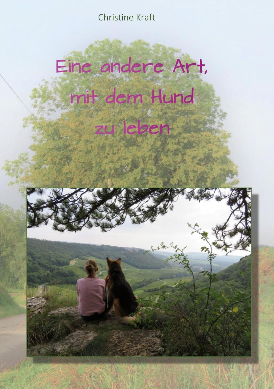 Cover: 9783755795551 | Eine andere Art, mit dem Hund zu leben | Christine Kraft | Taschenbuch